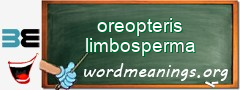 WordMeaning blackboard for oreopteris limbosperma